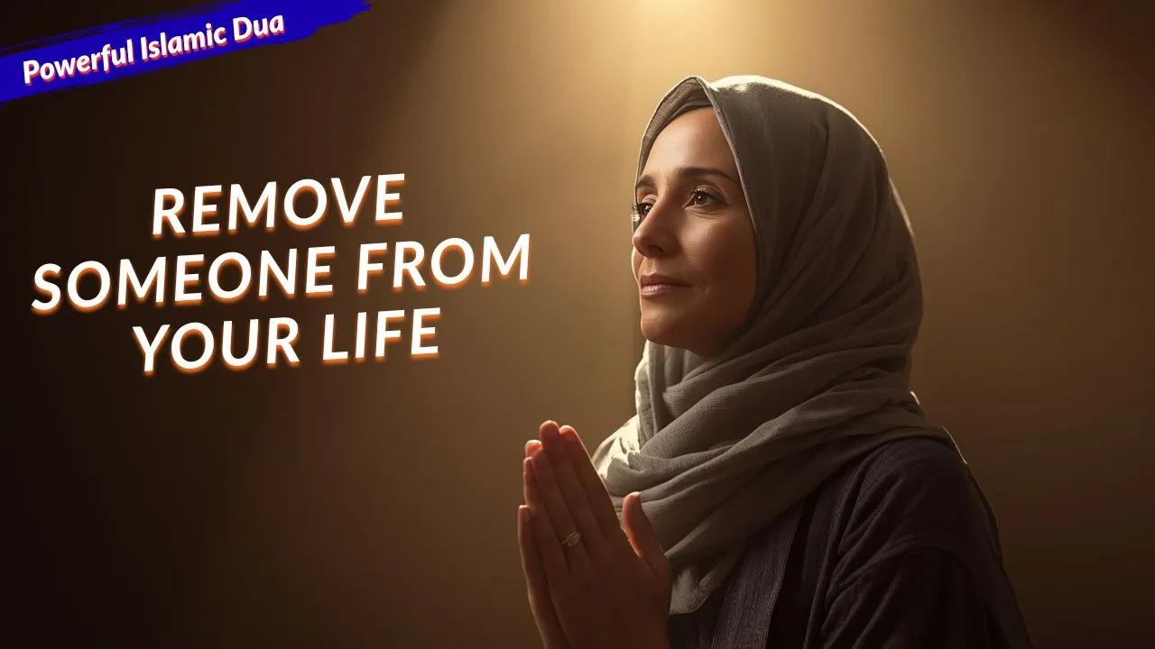 dua to remove someone from life